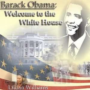  Barack Obama Welcome to the White House Lillian Williams 