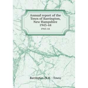  Annual report of the Town of Barrington, New Hampshire. 1943 44 