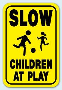 SLOW CHILDREN AT PLAY 12x18 Alum Sign Black on Yellow  