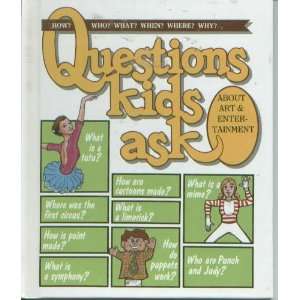  Questions Kids Ask About Art & Entertainment (Questions 
