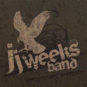  Unsystematic Approach Jj Band Weeks Music