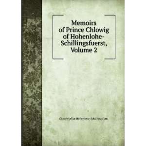  Memoirs of Prince Chlowig of Hohenlohe Schillingsfuerst 