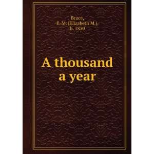  A thousand a year. E. M. Bruce Books