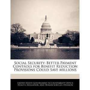  Social Security Better Payment Controls for Benefit 
