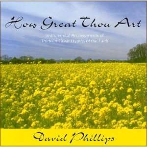 How Great Thou Art David Phillips Music