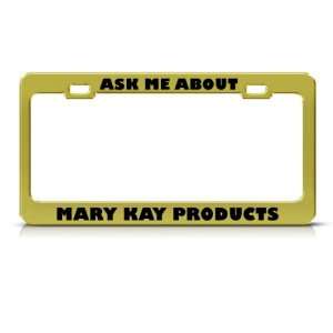Ask Me About Mary Kay Product Metal Career Profession license plate 