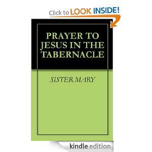 PRAYER TO JESUS IN THE TABERNACLE SISTER MARY  Kindle 