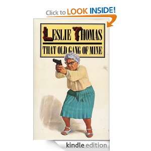 That Old Gang Of Mine Leslie Thomas  Kindle Store