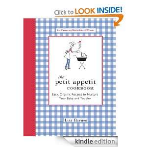 The Petit Appetit Cookbook Easy, Organic Recipes to Nurture Your Baby 