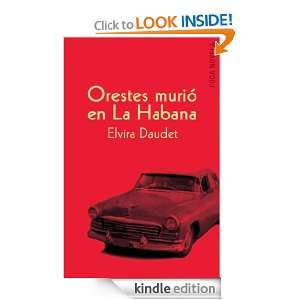 Orestes murión el La Habana (Spanish Edition) Elvira Daudet  