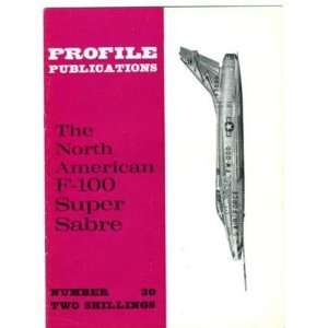  PROFILE 30 North American F 100 Super Sabre Everything 