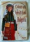 BOOK Bulgarian Folk art Costume Balkan embroidery colours fabrics 
