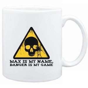    Max is my name, danger is my game  Male Names