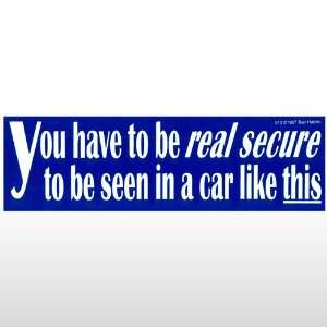 276 Real Secure With This Car Bumper Sticker  Toys & Games   