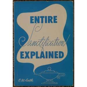 Entire sanctification explained C. W Ruth  Books