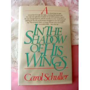  In the Shadow of His Wings (9780840759412) Carol Schuller 