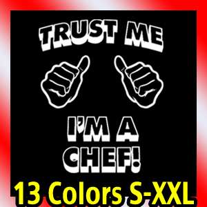trust me CHEF T Shirt funny top cook tv tee coat jacket  