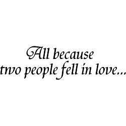 All Because Two People Fell in Love Black Vinyl Wall Art   