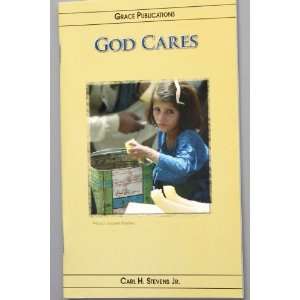  GOD CARES   Bible Doctrine Booklet Carl H. Stevens Jr 