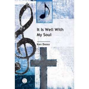 It Is Well with My Soul Anthem Ken Dosso 9780687494019  