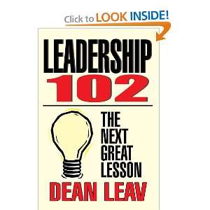  Leadership 102 The Next Great Lesson (9780595372652 