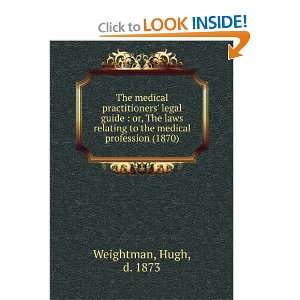  The Medical Practitioners Legal Guide; Or, the Laws 