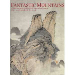  Fantastic Mountains Chinese Landscape Painting from the 
