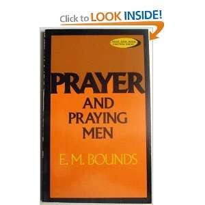  Prayer and Praying Men E.M. Bounds Books