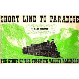    The Story of the Yosemite Valley Railroad Hank Johnson Books
