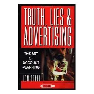 Truth, Lies and Advertising Publisher Wiley Jon Steel  