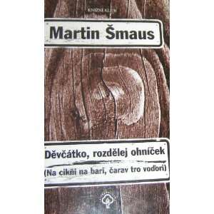   Rozdelej Ohnicek (Czech Language) (9788024214832) Martin Smaus Books