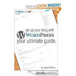 Set Up Your Blog With WordPress Your Ultimate Guide James Bruce 