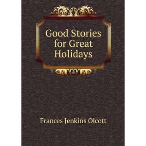    Good Stories for Great Holidays Frances Jenkins Olcott Books