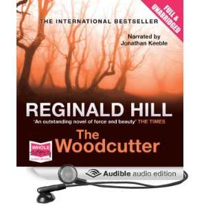  The Woodcutter (Audible Audio Edition) Reginald Hill 