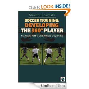 Soccer Training Developing the 360° Player Martin Bidzinski, Bryan 