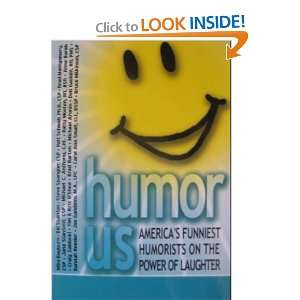  Humor Us (Americas Funniest Humorists on the Power of 