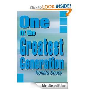 One Of the Greatest Generation Ronald Soucy  Kindle Store