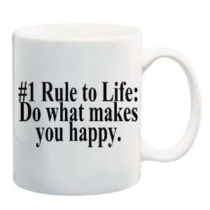  #1 RULE TO LIFE DO WHAT MAKES YOUR HAPPY. Mug Coffee Cup 