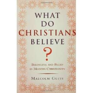  Do Christians Believe? Belonging and Belief in Modern Christianity 