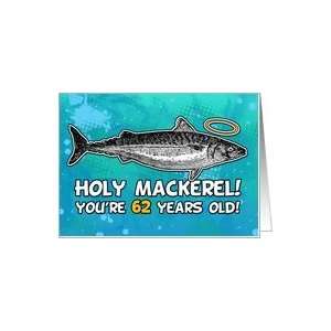  62 years old   Birthday   Holy Mackerel Card Toys & Games