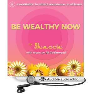  Be Wealthy Now A meditation to attract abundance on all 