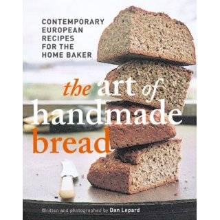 art of handmade bread contemporary european recipes for the home baker 