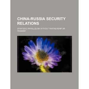  China Russia security relations strategic parallelism 