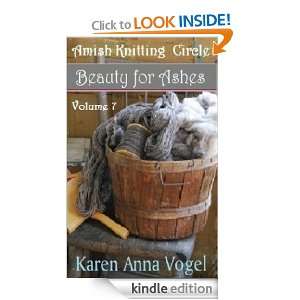 Amish Knitting Circle Volume 7  Beauty for Ashes Karen Anna Vogel 