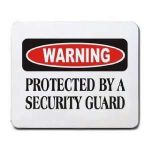    WARNING PROTECTED BY A SECURITY GUARD Mousepad
