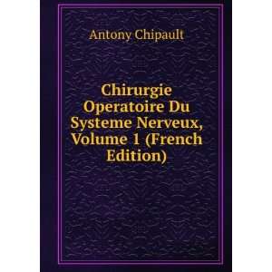  Chirurgie Operatoire Du Systeme Nerveux, Volume 1 (French 