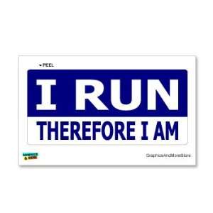  I RUN Therefore I am   Window Bumper Sticker Automotive