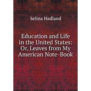   United States Or, Leaves from My American Note Book Selina Hadland