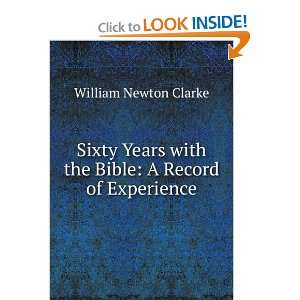   with the Bible A Record of Experience William Newton Clarke Books