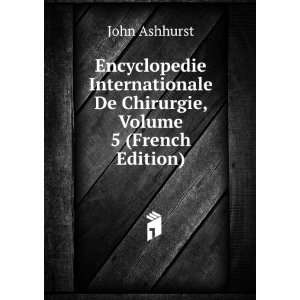  Encyclopedie Internationale De Chirurgie, Volume 5 (French 